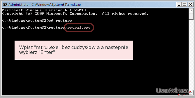 Wpisz 'rstrui.exe' bez cudzysłowia a nastepnie wybierz 'Enter' Wpisz 'rstrui.exe' bez cudzysłowia a nastepnie wybierz 'Enter'